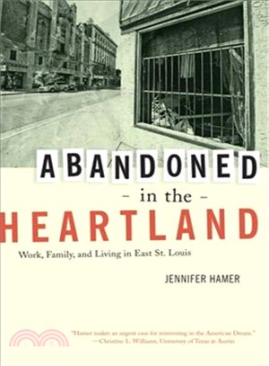 Abandoned in the Heartland ─ Work, Family, and Living in East St. Louis