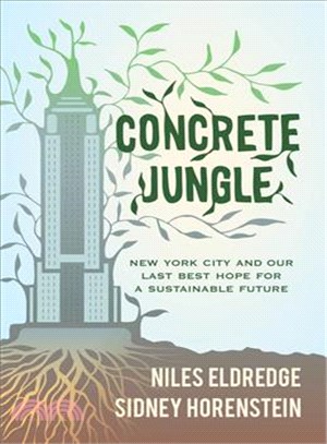 Concrete Jungle ─ New York City and Our Last Best Hope for a Sustainable Future