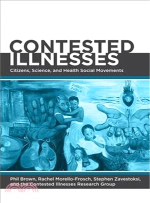 Contested Illnesses ─ Citizens, Science, and Health Social Movements
