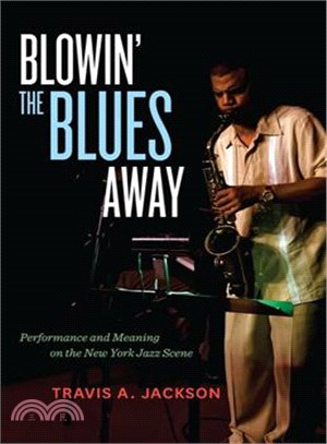 Blowin' the Blues Away—Performance and Meaning on the New York Jazz Scene