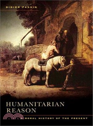 Humanitarian Reason ─ A Moral History of the Present