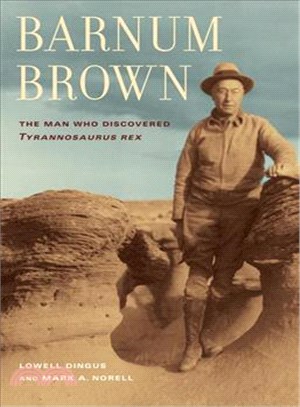 Barnum Brown—The Man Who Discovered Tyrannosaurus Rex