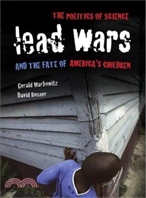 Lead Wars — The Politics of Science and the Fate of America's Children