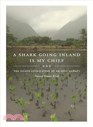 A Shark Going Inland Is My Chief ─ The Island Civilization of Ancient Hawai'i