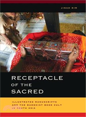 Receptacle of the Sacred — Illustrated Manuscripts and the Buddhist Book Cult in South Asia