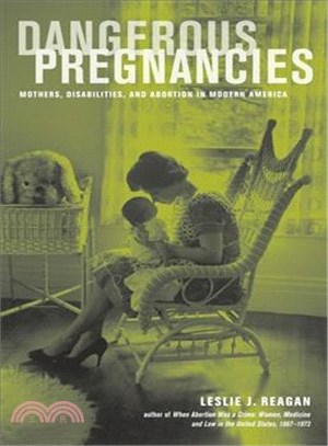 Dangerous Pregnancies—Mothers, Disabilities, and Abortion in Modern America