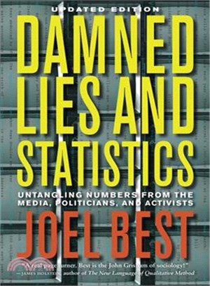 Damned Lies and Statistics ─ Untangling Numbers from the Media, Politicians, and Activisits