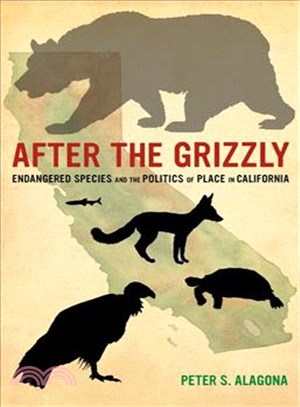 After the Grizzly ─ Endangered Species and the Politics of Place in California