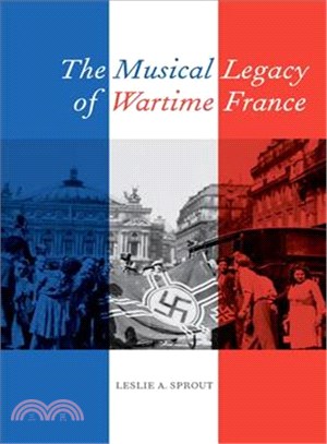 The musical legacy of wartime France /