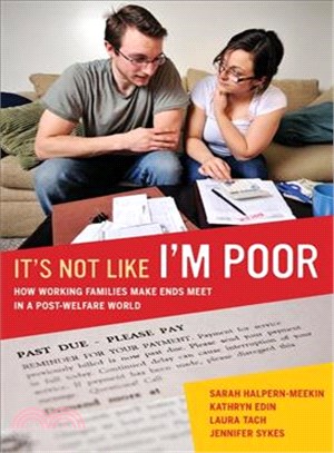 It's Not Like I'm Poor ─ How Working Families Make Ends Meet in a Post-Welfare World