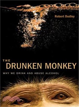 The Drunken Monkey ─ Why We Drink and Abuse Alcohol