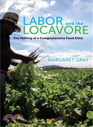Labor and the Locavore ─ The Making of a Comprehensive Food Ethic