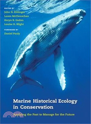 Marine historical ecology in conservation : applying the past to manage for the future