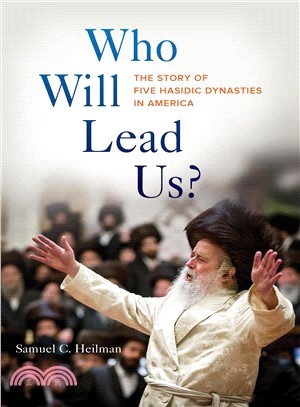 Who Will Lead Us? ─ The Story of Five Hasidic Dynasties in America