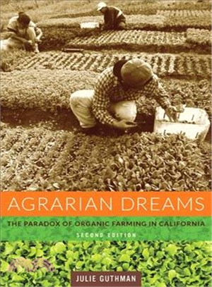 Agrarian dreams : the paradox of organic farming in California