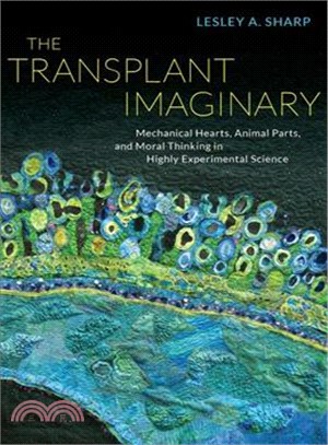 The Transplant Imaginary ― Mechanical Hearts, Animal Parts, and Moral Thinking in Highly Experimental Science