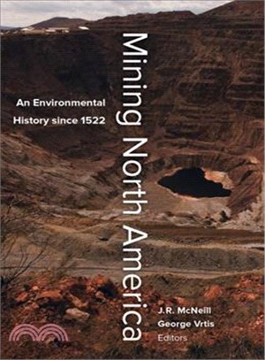 Mining North America ─ An Environmental History Since 1522