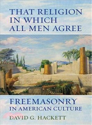 That Religion in Which All Men Agree ─ Freemasonry in American Culture
