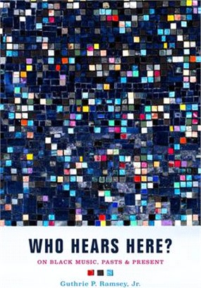 Who Hears Here?: On Black Music, Pasts and Present