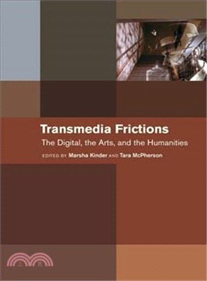 Transmedia Frictions ― The Digital, the Arts, and the Humanities
