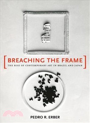 Breaching the frame :the rise of contemporary art in Brazil and Japan /