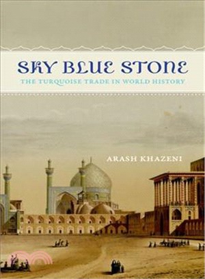 Sky Blue Stone ─ The Turquoise Trade in World History