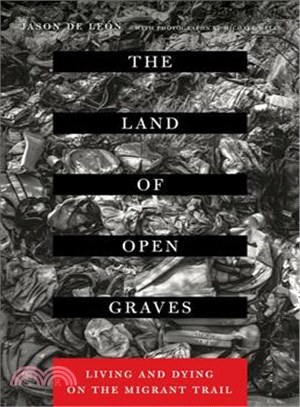 The Land of Open Graves ─ Living and Dying on the Migrant Trail