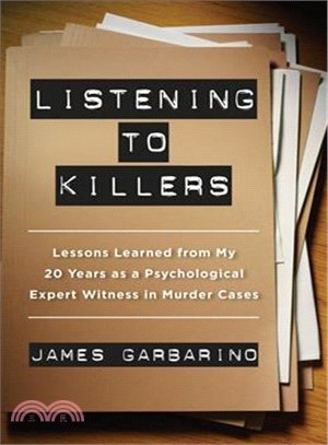 Listening to Killers ─ Lessons Learned from My Twenty Years As a Psychological Expert Witness in Murder Cases