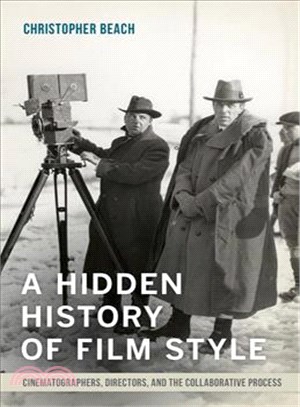 A Hidden History of Film Style ─ Cinematographers, Directors, and the Collaborative Process