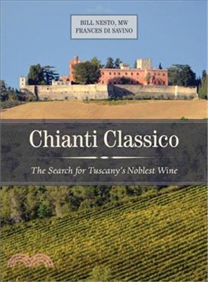 Chianti Classico ─ The Search for Tuscany's Noblest Wine