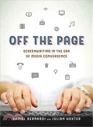 Off the Page : Screenwriting in the Era of Media Convergence