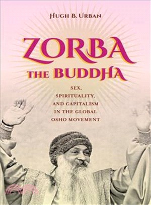 Zorba the Buddha ─ Sex, Spirituality, and Capitalism in the Global Osho Movement