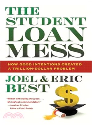 The Student Loan Mess ― How Good Intentions Created a Trillion-dollar Problem