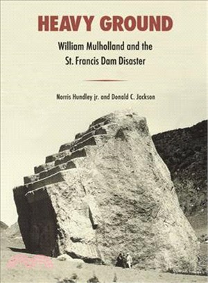 Heavy Ground ─ William Mulholland and the St. Francis Dam Disaster