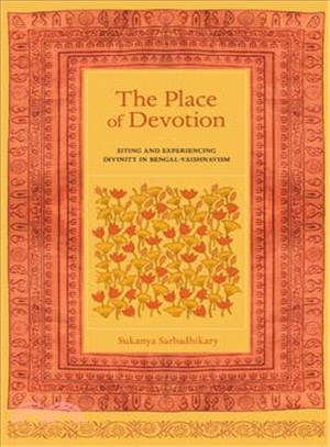 The Place of Devotion ─ Siting and Experiencing Divinity in Bengal-Vaishnavism