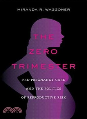 The Zero Trimester ─ Pre-Pregnancy Care and the Politics of Reproductive Risk