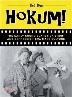 Hokum! : The Early Sound Slapstick Short and Depression-Era Mass Culture
