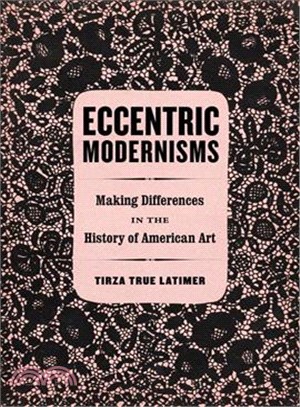 Eccentric Modernisms ─ Making Differences in the History of American Art