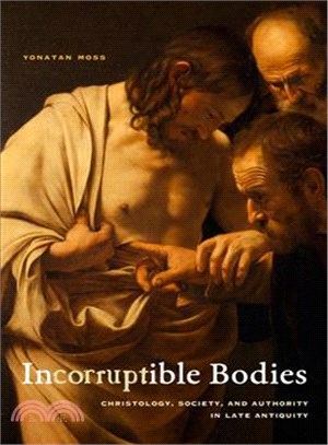 Incorruptible Bodies ─ Christology, Society, and Authority in Late Antiquity