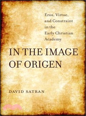 In the Image of Origen ─ Eros, Virtue, and Constraint in the Early Christian Academy