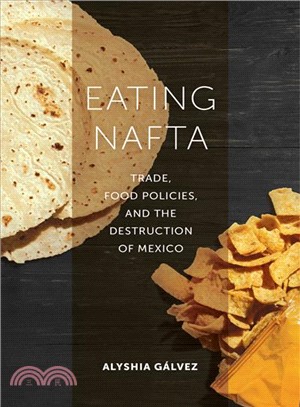 Eating Nafta ― Trade, Food Policies, and the Destruction of Mexico