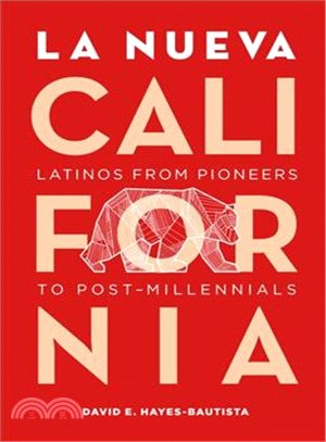 La Nueva California ─ Latinos from Pioneers to Post-Millennials