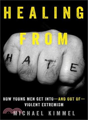 Healing from Hate ― How Young Men Get into - and Out of - Violent Extremism