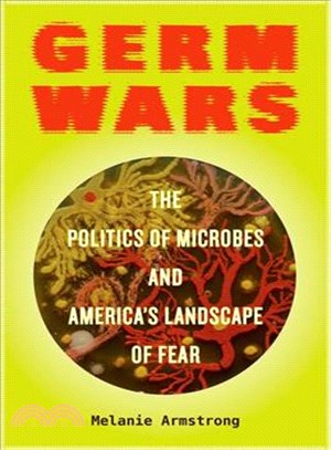 Germ Wars ─ The Politics of Microbes and America's Landscape of Fear