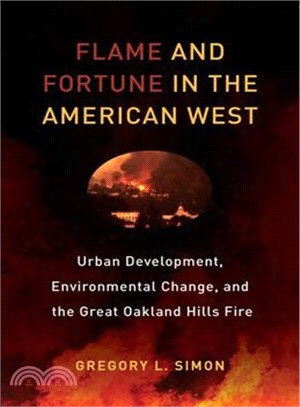 Flame and Fortune in the American West ─ Urban Development, Environmental Change, and the Great Oakland Hills Fire