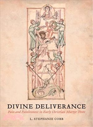 Divine Deliverance ─ Pain and Painlessness in Early Christian Martyr Texts