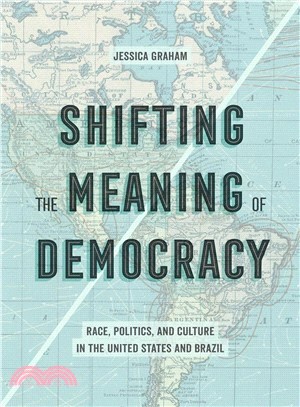 Shifting the Meaning of Democracy ― Race, Politics, and Culture in the United States and Brazil