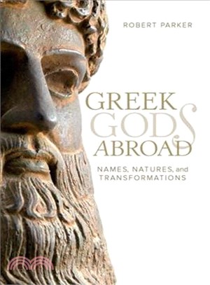 Greek Gods Abroad ─ Names, Natures, and Transformations