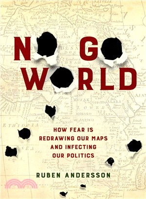 No Go World ― How Fear Is Redrawing Our Maps and Infecting Our Politics