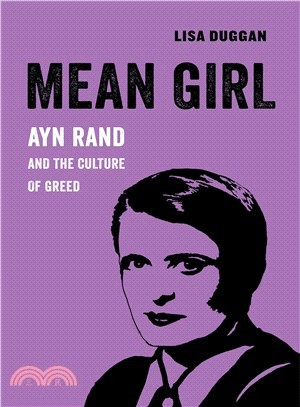 Mean Girl ― Ayn Rand and the Culture of Greed